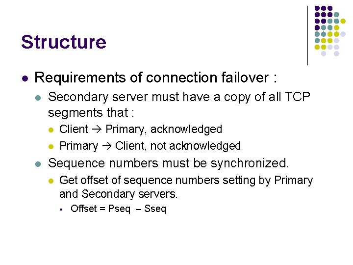 Structure l Requirements of connection failover : l Secondary server must have a copy