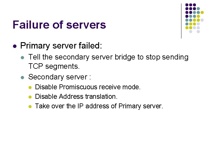 Failure of servers l Primary server failed: l l Tell the secondary server bridge