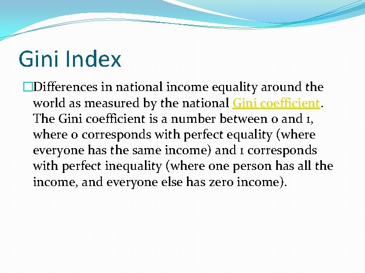 Gini Index �Differences in national income equality around the world as measured by the