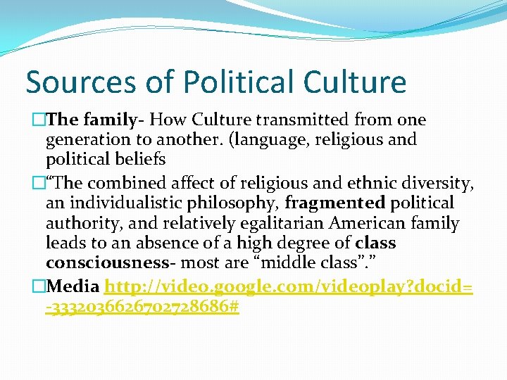 Sources of Political Culture �The family- How Culture transmitted from one generation to another.