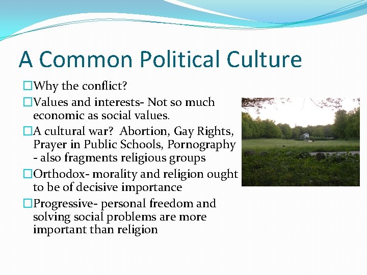 A Common Political Culture �Why the conflict? �Values and interests- Not so much economic