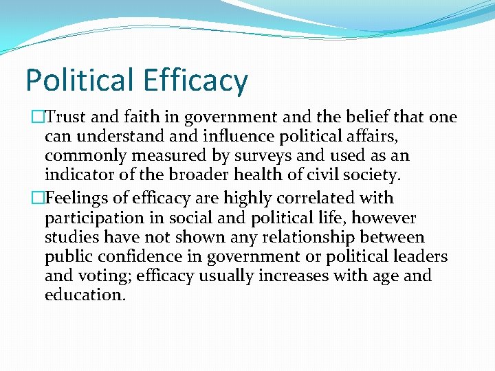 Political Efficacy �Trust and faith in government and the belief that one can understand