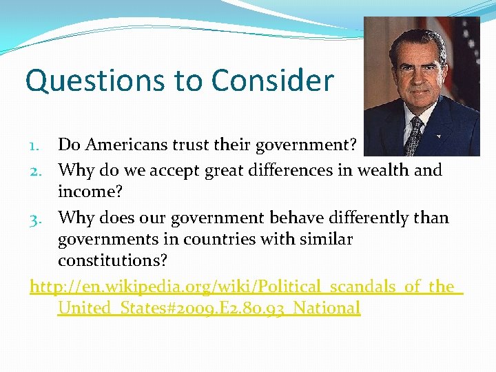 Questions to Consider 1. Do Americans trust their government? 2. Why do we accept
