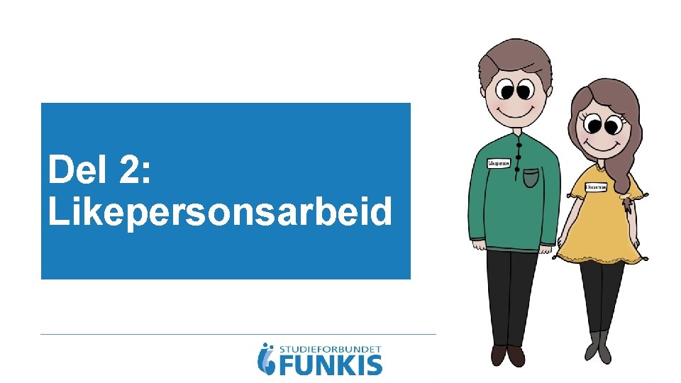 Del 2: Likepersonsarbeid 