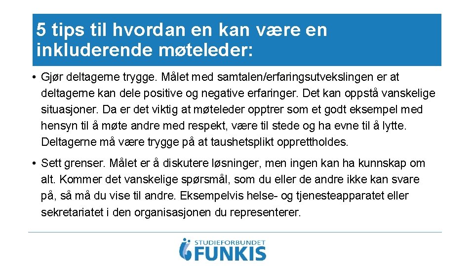 5 tips til hvordan en kan være en inkluderende møteleder: • Gjør deltagerne trygge.