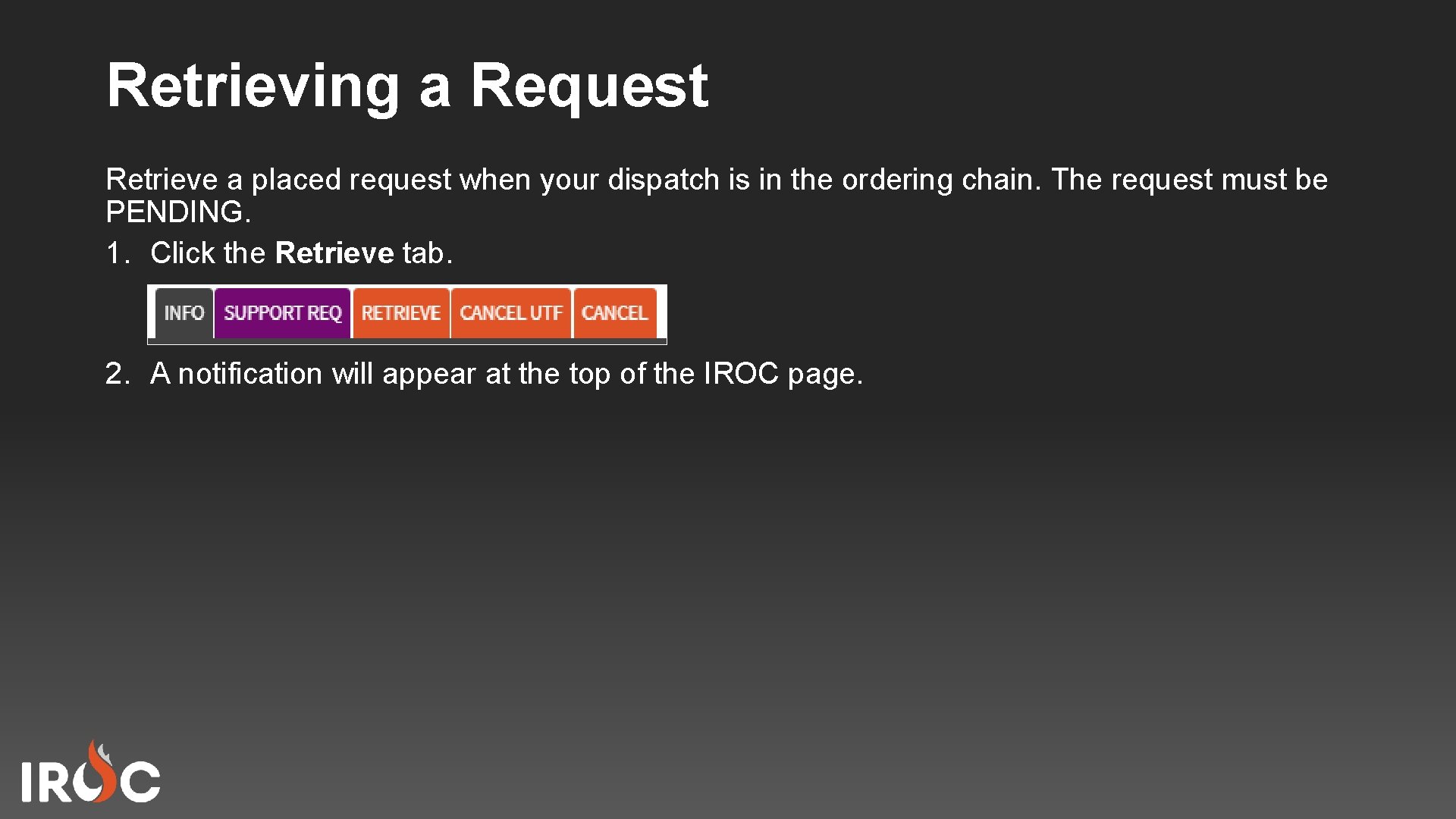 Retrieving a Request Retrieve a placed request when your dispatch is in the ordering