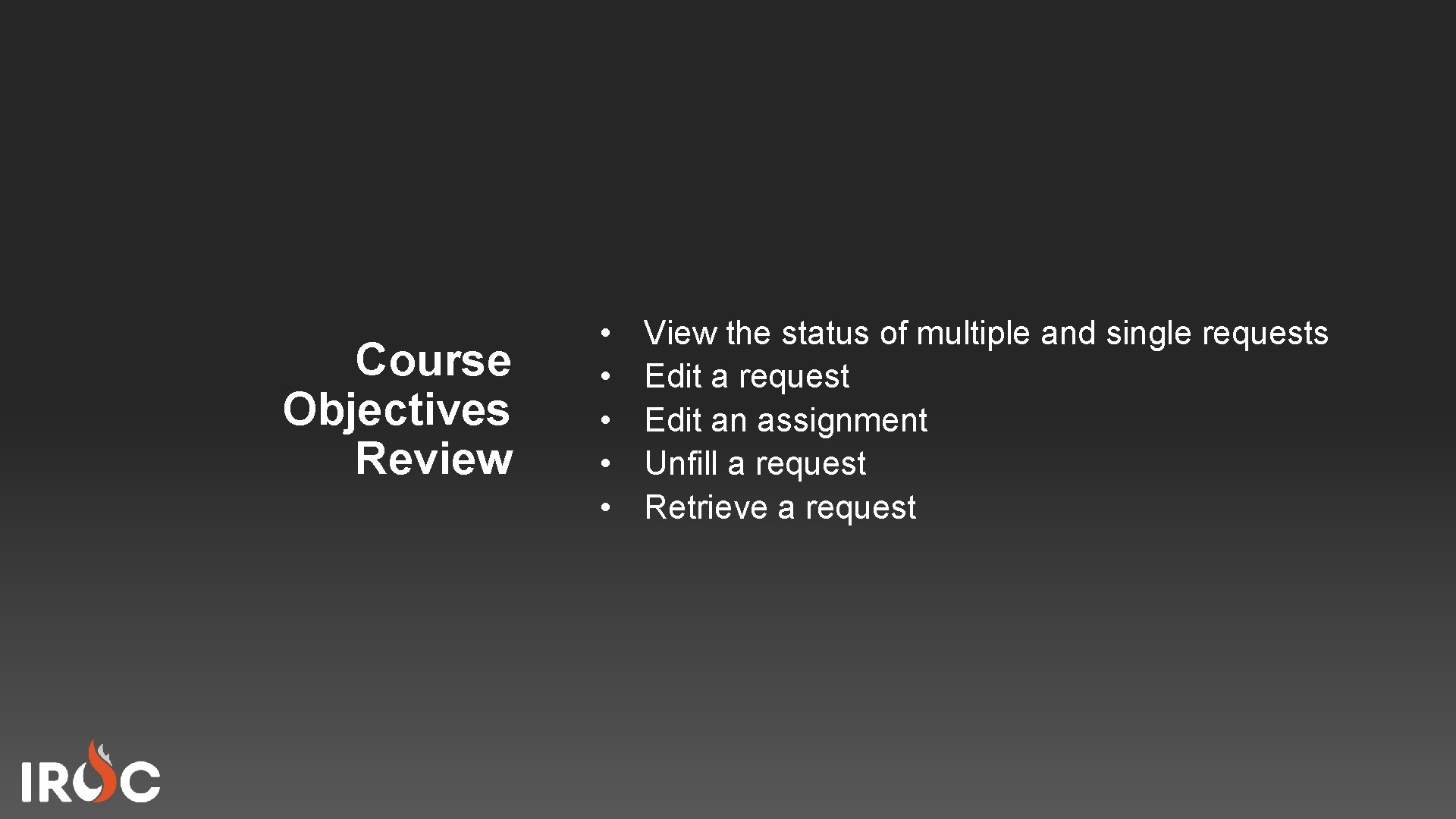 Course Objectives Review • • • View the status of multiple and single requests