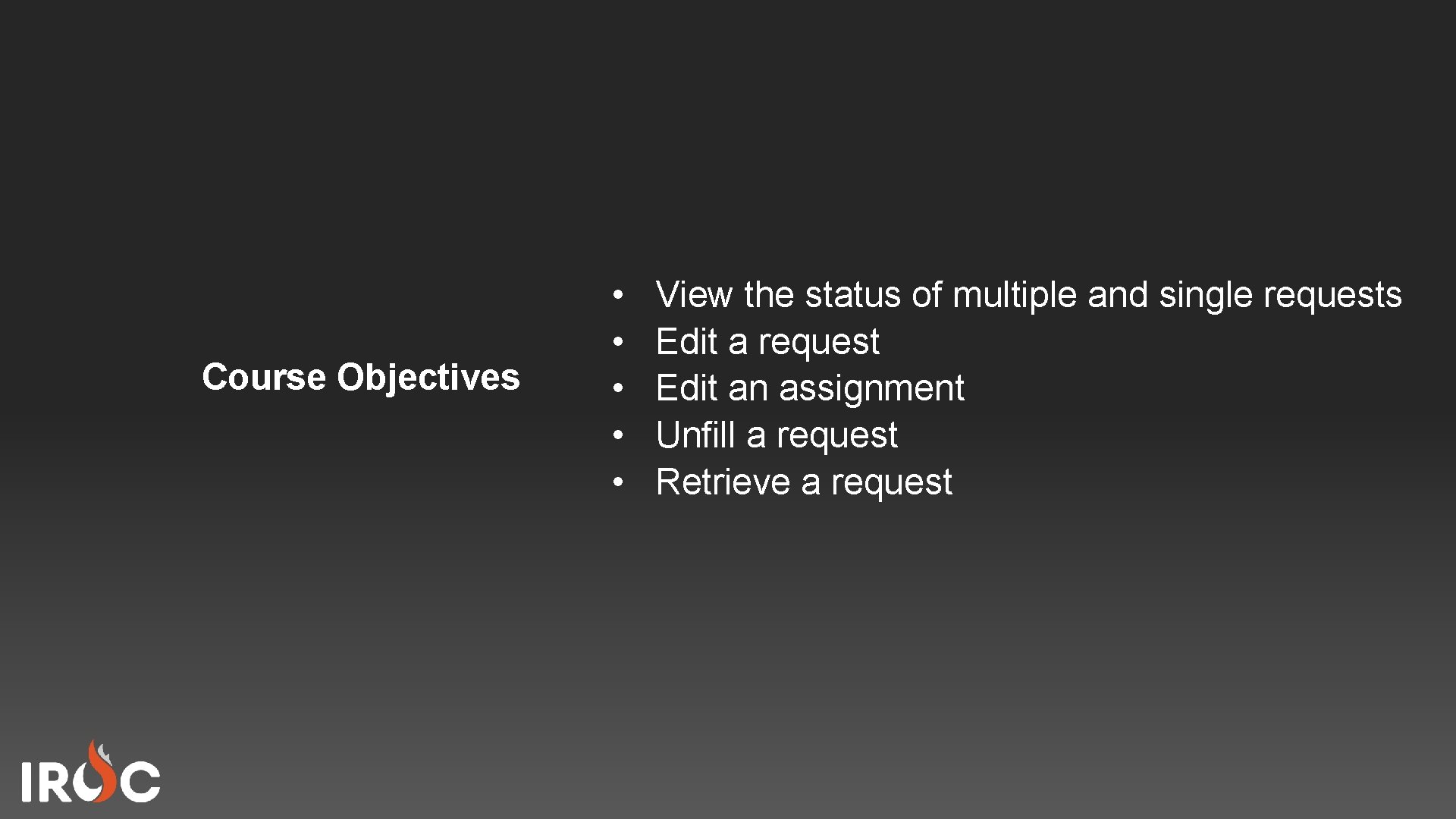 Course Objectives • • • View the status of multiple and single requests Edit