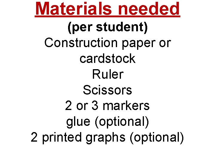 Materials needed (per student) Construction paper or cardstock Ruler Scissors 2 or 3 markers