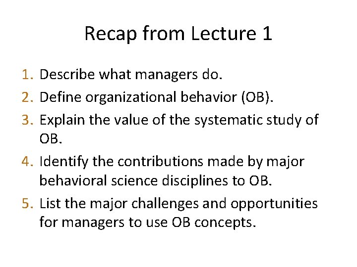 Recap from Lecture 1 1. Describe what managers do. 2. Define organizational behavior (OB).