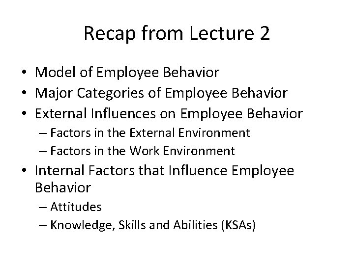 Recap from Lecture 2 • Model of Employee Behavior • Major Categories of Employee