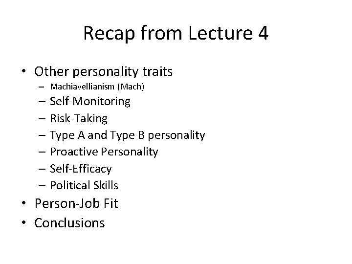 Recap from Lecture 4 • Other personality traits – Machiavellianism (Mach) – Self-Monitoring –