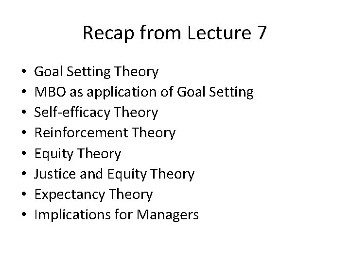 Recap from Lecture 7 • • Goal Setting Theory MBO as application of Goal