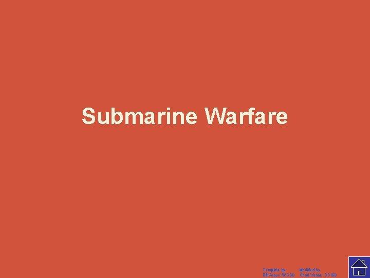 Submarine Warfare Template by Modified by Bill Arcuri, WCSD Chad Vance, CCISD 