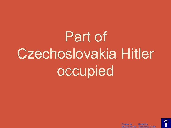 Part of Czechoslovakia Hitler occupied Template by Modified by Bill Arcuri, WCSD Chad Vance,