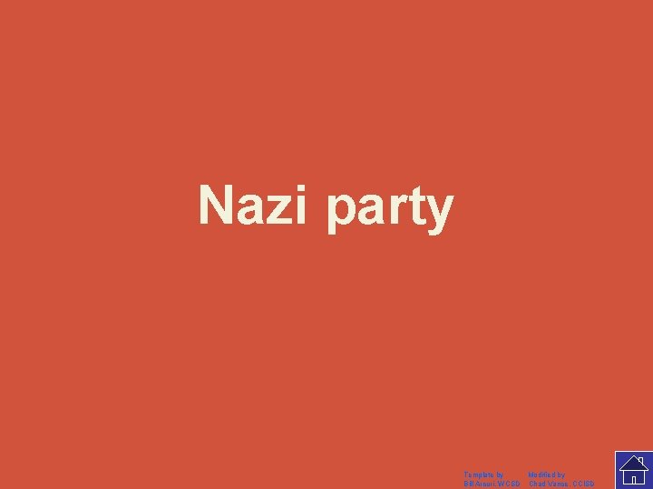 Nazi party Template by Modified by Bill Arcuri, WCSD Chad Vance, CCISD 