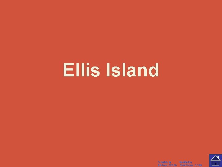 Ellis Island Template by Modified by Bill Arcuri, WCSD Chad Vance, CCISD 