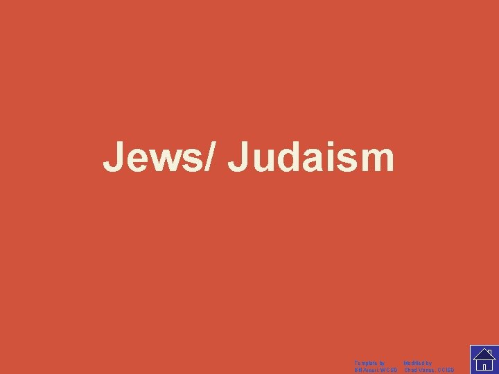 Jews/ Judaism Template by Modified by Bill Arcuri, WCSD Chad Vance, CCISD 