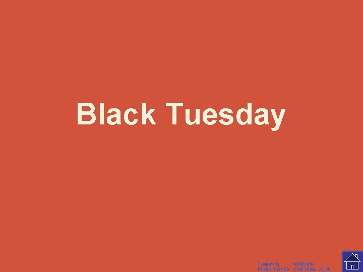 Black Tuesday Template by Modified by Bill Arcuri, WCSD Chad Vance, CCISD 