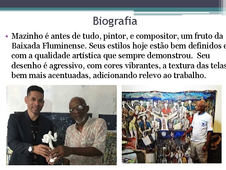 Biografia • Mazinho é antes de tudo, pintor, e compositor, um fruto da Baixada