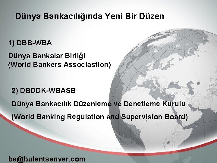Dünya Bankacılığında Yeni Bir Düzen 1) DBB-WBA Dünya Bankalar Birliği (World Bankers Associastion) 2)