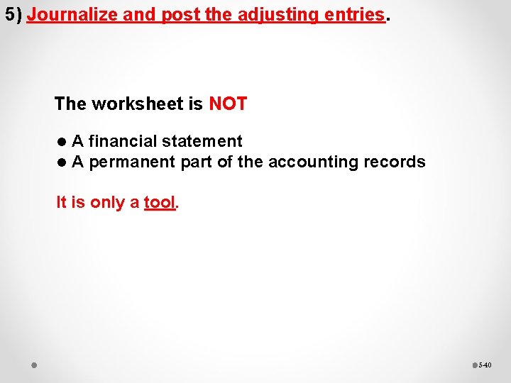 5) Journalize and post the adjusting entries. The worksheet is NOT l l A