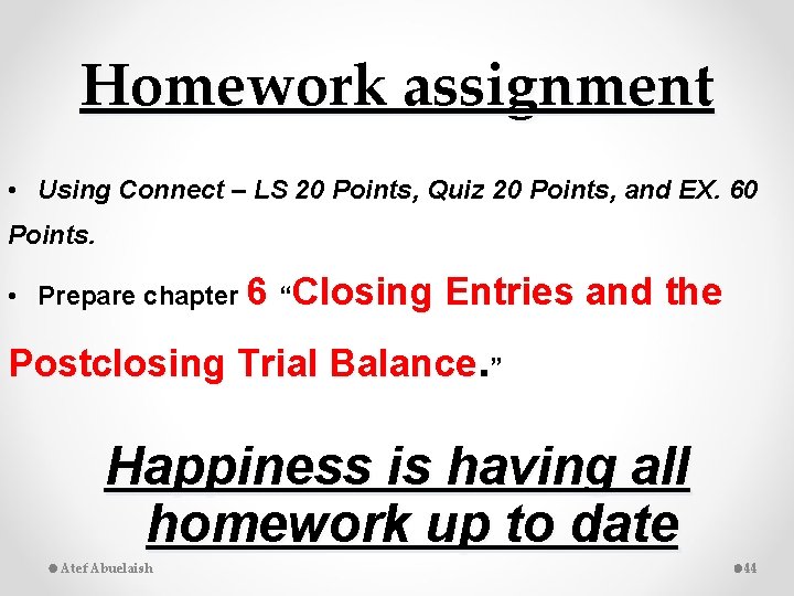 Homework assignment • Using Connect – LS 20 Points, Quiz 20 Points, and EX.