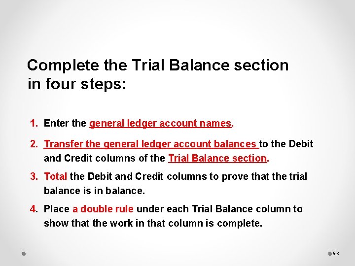 Complete the Trial Balance section in four steps: 1. Enter the general ledger account