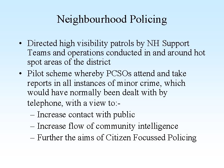 Neighbourhood Policing • Directed high visibility patrols by NH Support Teams and operations conducted
