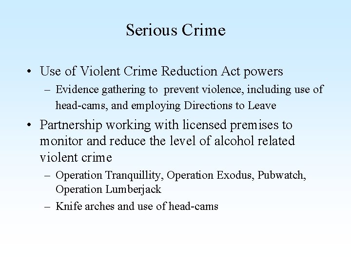 Serious Crime • Use of Violent Crime Reduction Act powers – Evidence gathering to