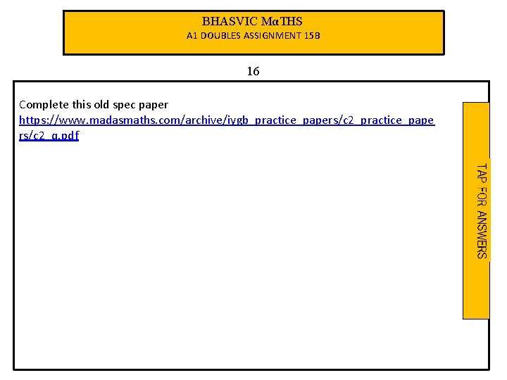 BHASVIC MαTHS A 1 DOUBLES ASSIGNMENT 15 B 16 Complete this old spec paper