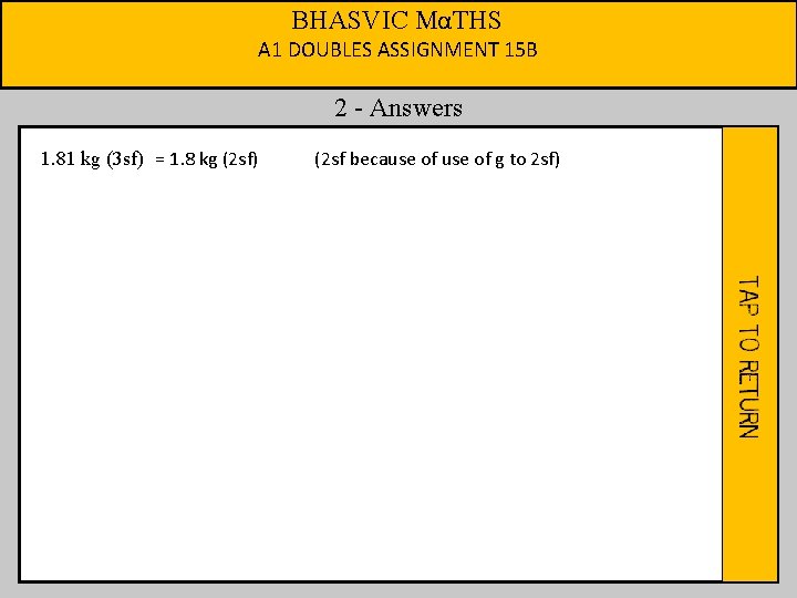 BHASVIC MαTHS A 1 DOUBLES ASSIGNMENT 15 B 2 - Answers 1. 81 kg