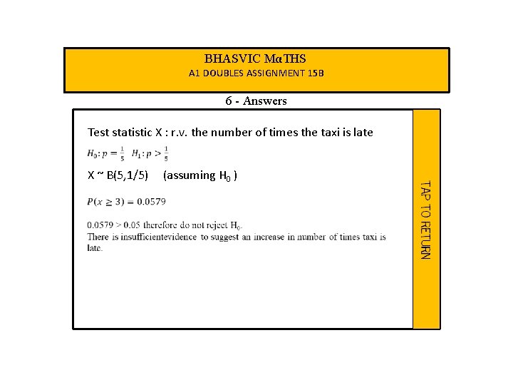 BHASVIC MαTHS A 1 DOUBLES ASSIGNMENT 15 B 6 - Answers Test statistic X