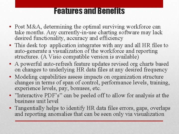 Features and Benefits • Post M&A, determining the optimal surviving workforce can take months.