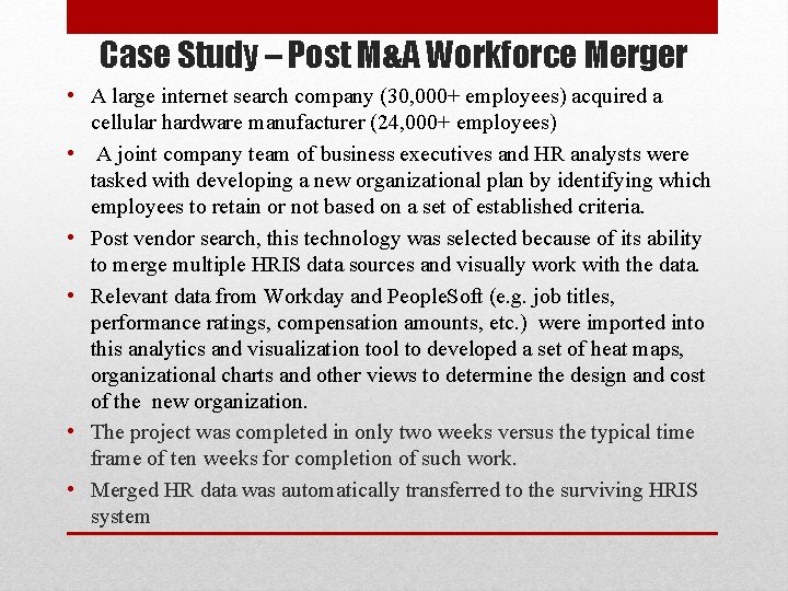 Case Study – Post M&A Workforce Merger • A large internet search company (30,