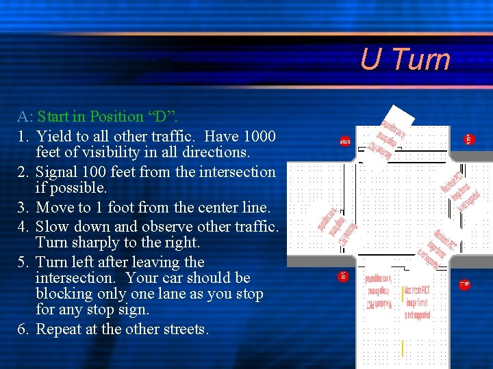 U Turn A: Start in Position “D”. 1. Yield to all other traffic. Have