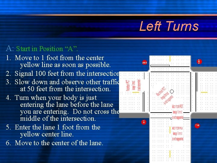 Left Turns A: Start in Position “A”. 1. Move to 1 foot from the