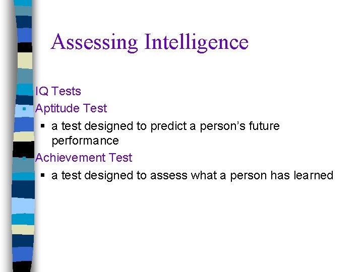Assessing Intelligence IQ Tests § Aptitude Test § a test designed to predict a