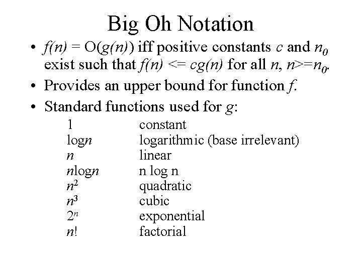 Big Oh Notation • f(n) = O(g(n)) iff positive constants c and n 0