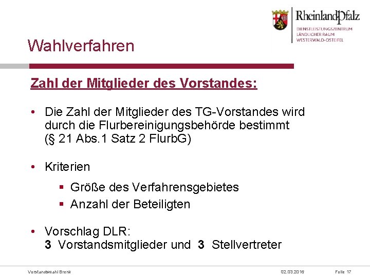 Wahlverfahren Zahl der Mitglieder des Vorstandes: • Die Zahl der Mitglieder des TG-Vorstandes wird