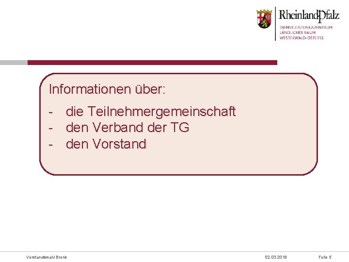 Informationen über: - die Teilnehmergemeinschaft - den Verband der TG - den Vorstandswahl Brenk