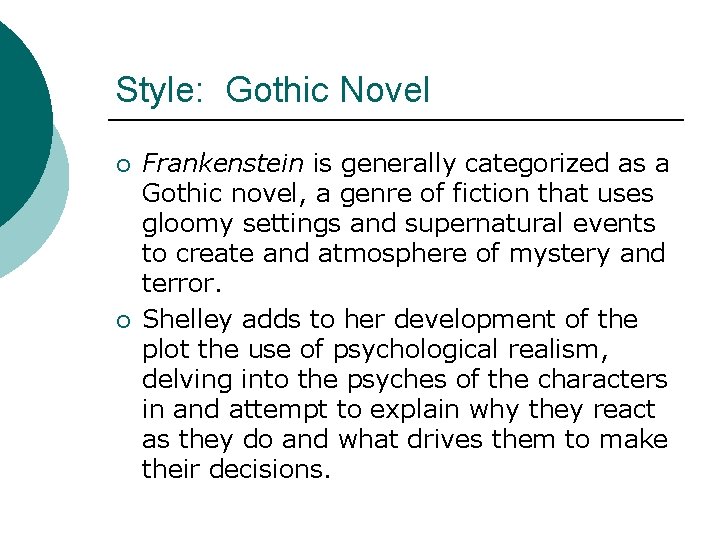Style: Gothic Novel ¡ ¡ Frankenstein is generally categorized as a Gothic novel, a