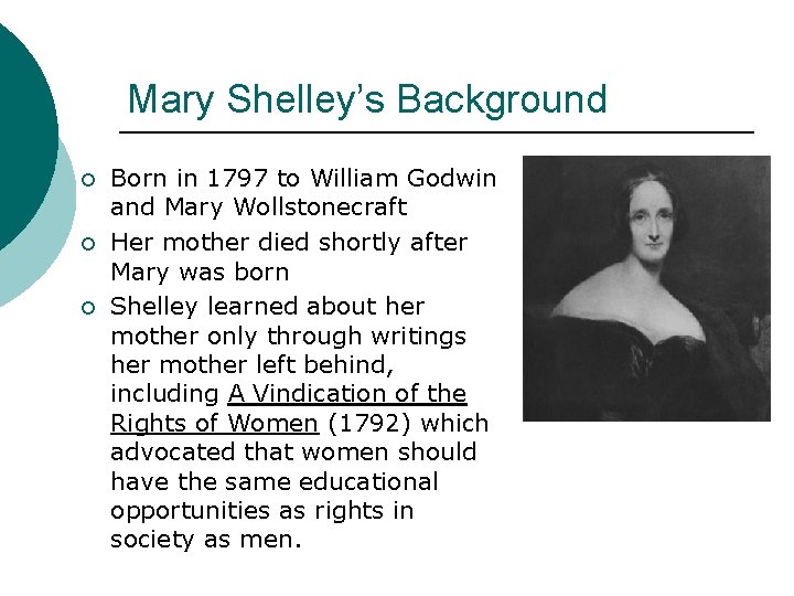 Mary Shelley’s Background ¡ ¡ ¡ Born in 1797 to William Godwin and Mary