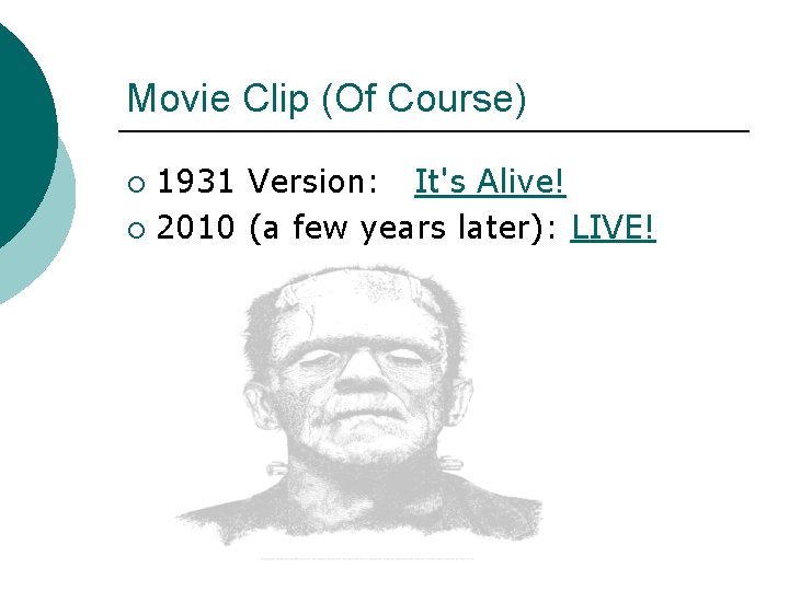 Movie Clip (Of Course) 1931 Version: It's Alive! ¡ 2010 (a few years later):