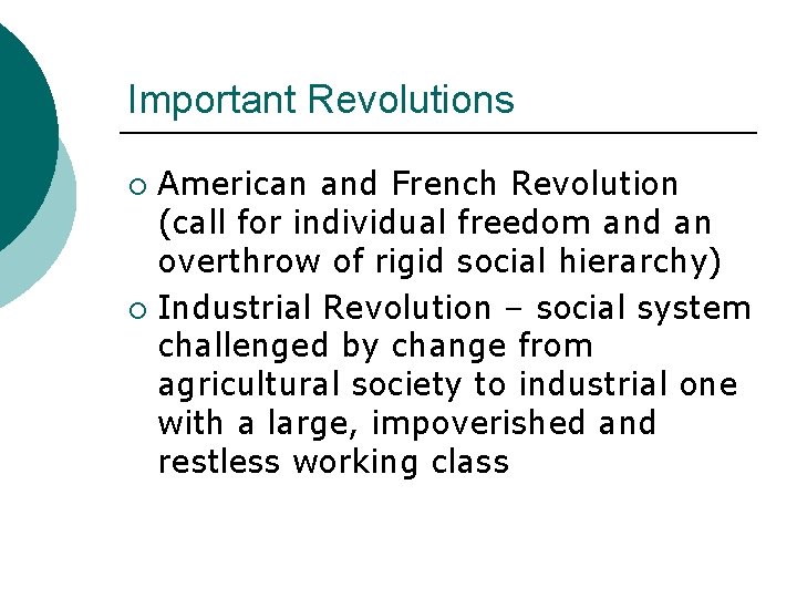 Important Revolutions American and French Revolution (call for individual freedom and an overthrow of