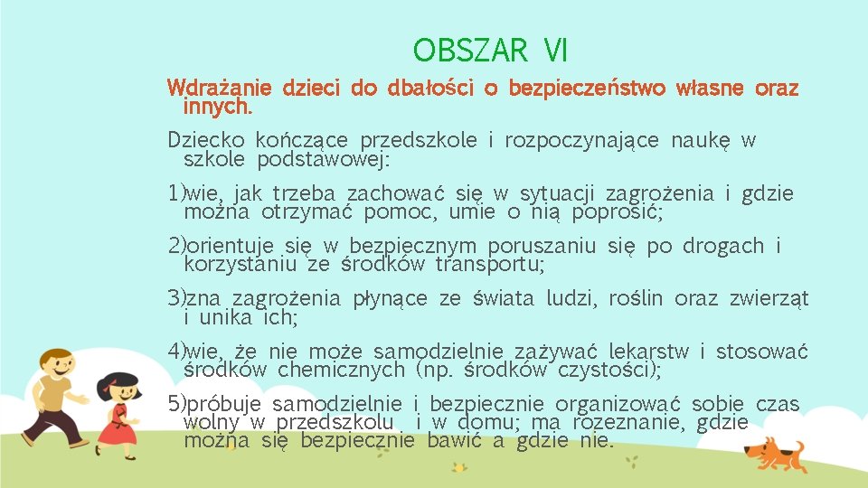 OBSZAR VI Wdrażanie dzieci do dbałości o bezpieczeństwo własne oraz innych. Dziecko kończące przedszkole