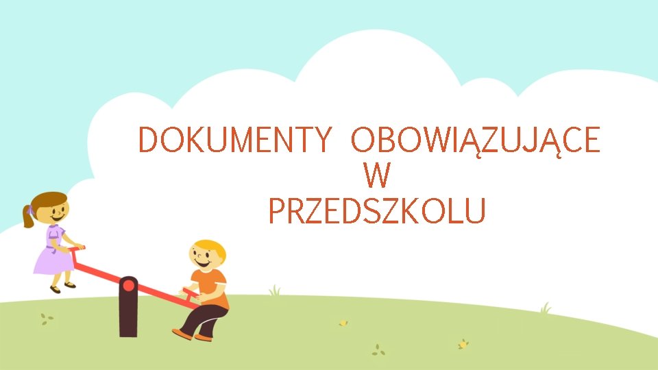 DOKUMENTY OBOWIĄZUJĄCE W PRZEDSZKOLU 