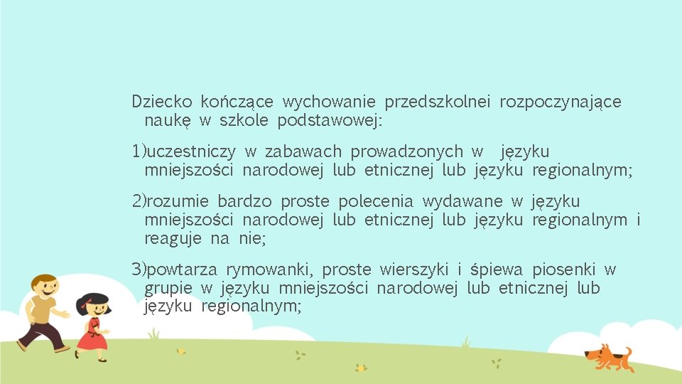 Dziecko kończące wychowanie przedszkolnei rozpoczynające naukę w szkole podstawowej: 1)uczestniczy w zabawach prowadzonych w