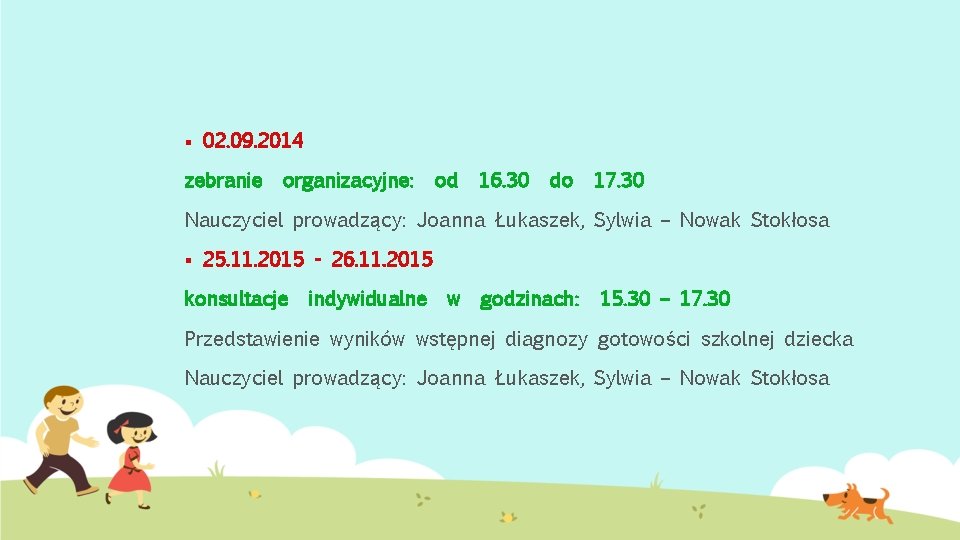 § 02. 09. 2014 zebranie organizacyjne: od 16. 30 do 17. 30 Nauczyciel prowadzący: