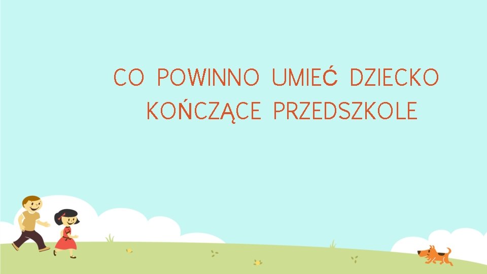 CO POWINNO UMIEĆ DZIECKO KOŃCZĄCE PRZEDSZKOLE 